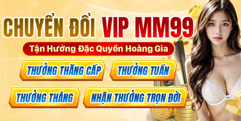 Chuyển đổi Vip mm99